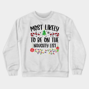 Most Likely To Be On The Naughty List Funny Christmas Crewneck Sweatshirt